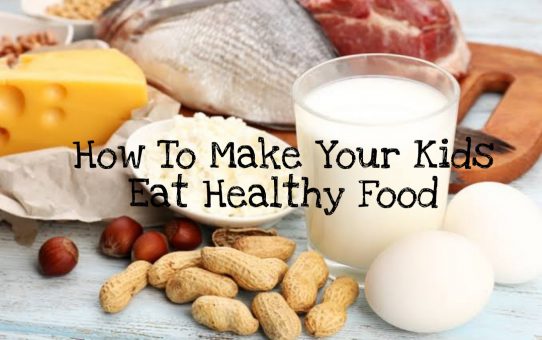How To Make Your Kids Eat Homemade Foods