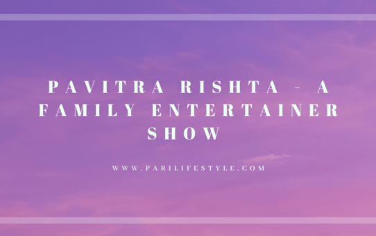 Pavitra Rishta - A Family Entertainer Show