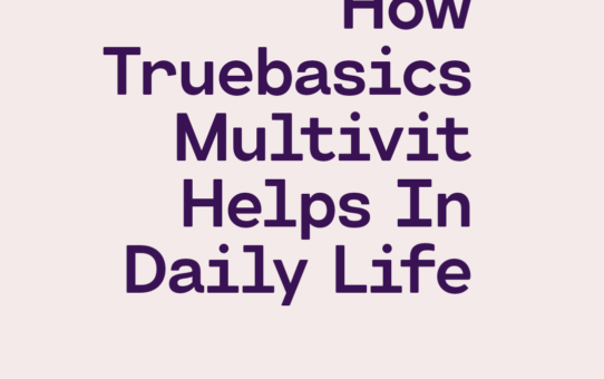 How Truebasics Multivit Helps In Daily Life