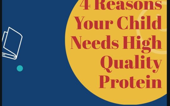 4 Reasons Your Child Needs High Quality Protein