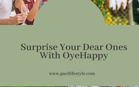 Surprise Your Dear Ones With OyeHappy