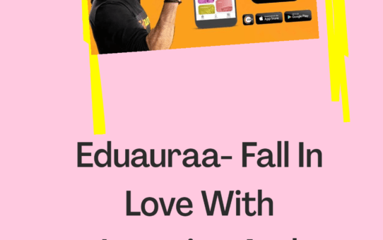 Eduauraa- Fall In Love With Learning And Academics