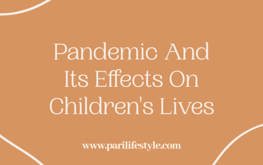 Pandemic And Its Effects On Children's Lives