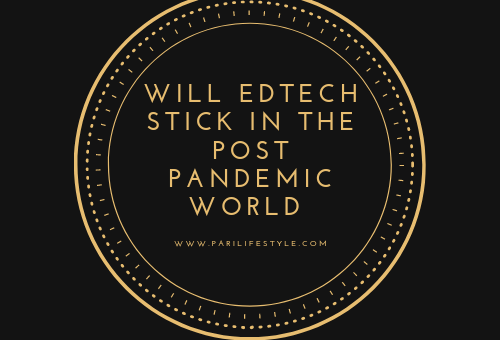 Will Edtech Stick In The Post Pandemic World