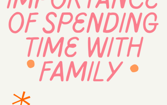 Importance Of Spending Time With Family
