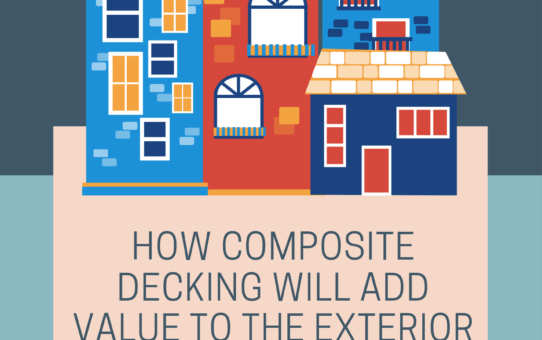 How Composite Decking Will Add Value To The Exterior Of Our Home
