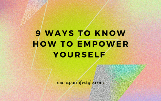 9 Ways To Know How To Empower Yourself