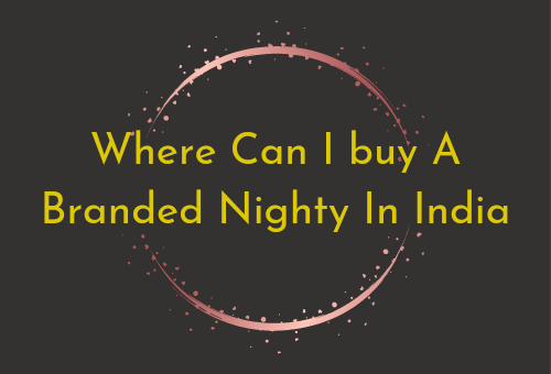 Where can I buy a Branded Nighty In India