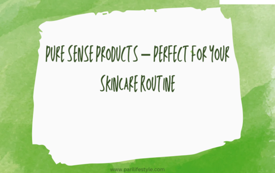Pure Sense Products – Perfect For Your SkinCare Routine