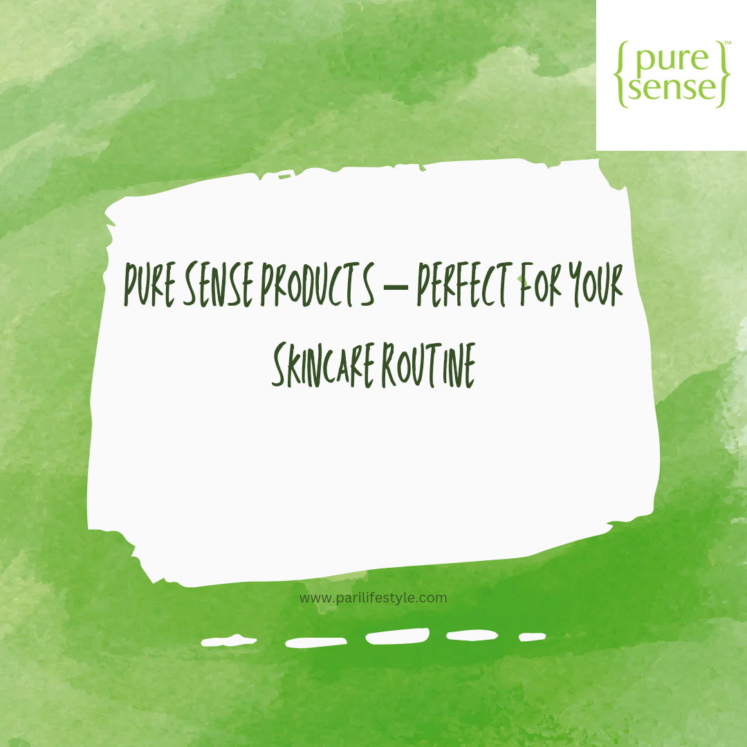Pure Sense Products - Perfect For Your SkinCare Routine · Pari\